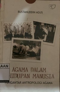 Image of Agama Dalam Kehidupan Manusia : Pengantar Antarpologi Agama