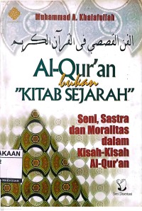 Image of Al-Quran bukan kitab sejarah: Seni, Sastra, dan Moralitas dalam Kisah-kisah Al-Quran