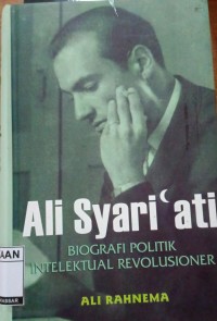Image of ALI SYARI'ATI BIOGRAFI POLITIK INTELEKTUAL REVOLUSIONER