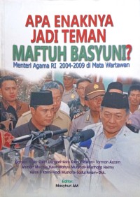 Image of Apa Enaknya Jadi Teman Maftuh Basyuni?
