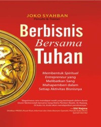 Image of Berbisnis Bersama Tuhan: Membentuk spiritual enterpeuner yang melibatkan sang Maha Pemberi daalam setiap aktivitas bisnisnya