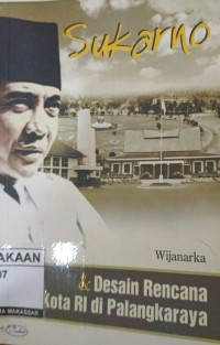 Image of SUKARNO & DESAIN RENCANA IBU KOTA RI DI PALANGKARAYA